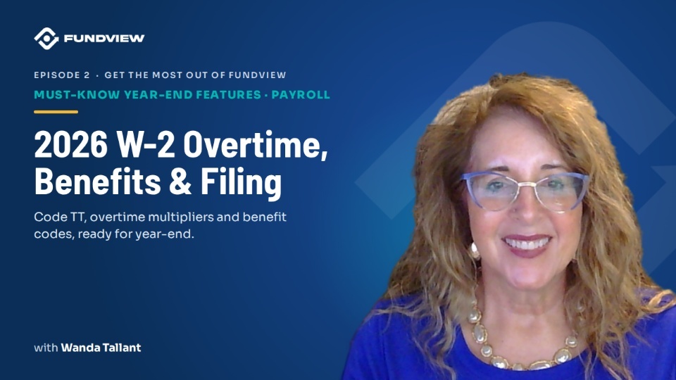 Episode 2: Must-Know Year-End Features in FUNDVIEW Payroll: W-2 Overtime, Benefits and Filing (Payroll & Workforce)