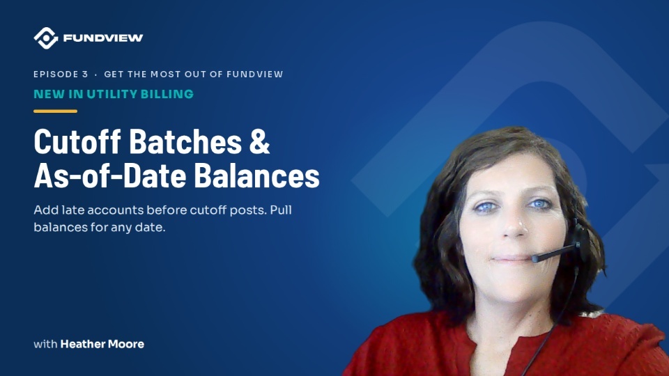 Episode 3: New in Utility Billing: Cutoff Batches and As-of-Date Balances (Utility Billing)