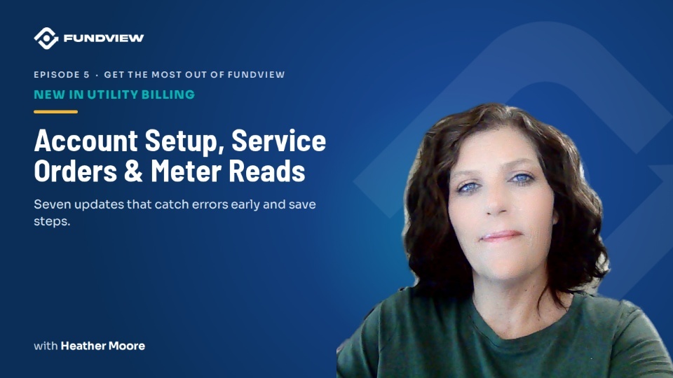 Episode 5: New in Utility Billing: Account Setup, Service Orders and Meter Reads (Utility Billing)