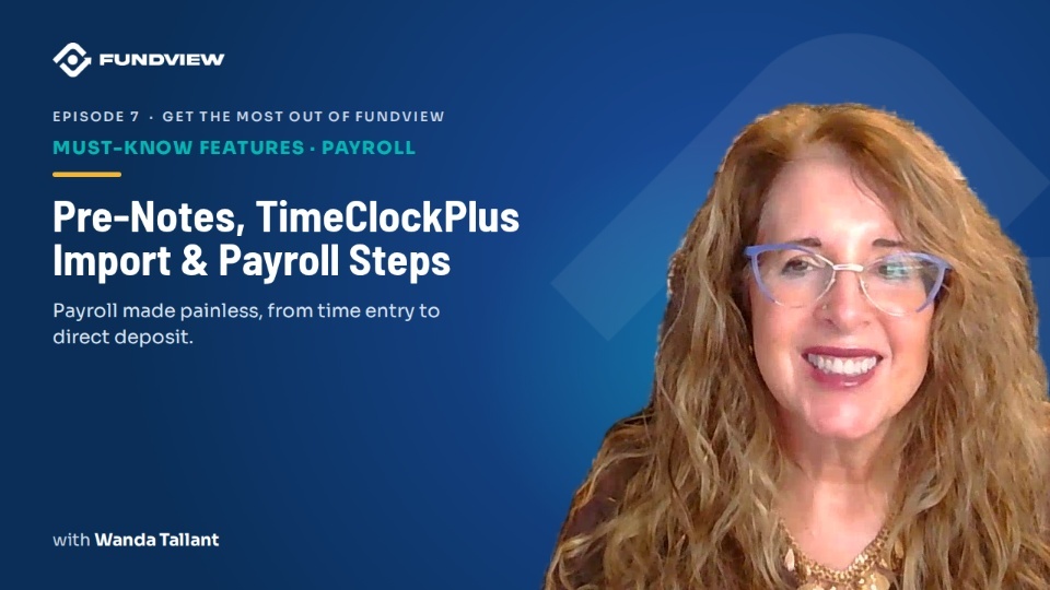 Episode 7: Must-Know Features in FUNDVIEW Payroll: Pre-Notes, TimeClockPlus Import and Payroll Steps (Payroll & Workforce)